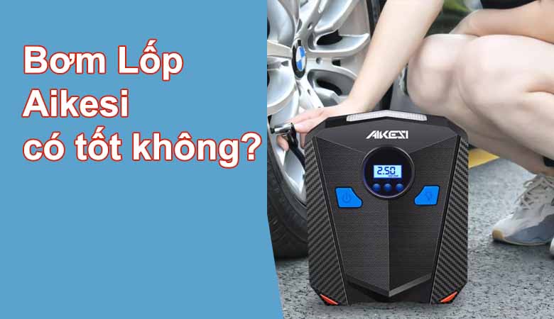 [Đánh Giá] Bơm lốp ô tô Aikesi có tốt không? 