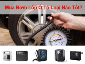 Mua bơm lốp ô tô loại nào tốt? Gợi ý 5 loại bơm lốp ô tô tốt nhất hiện nay