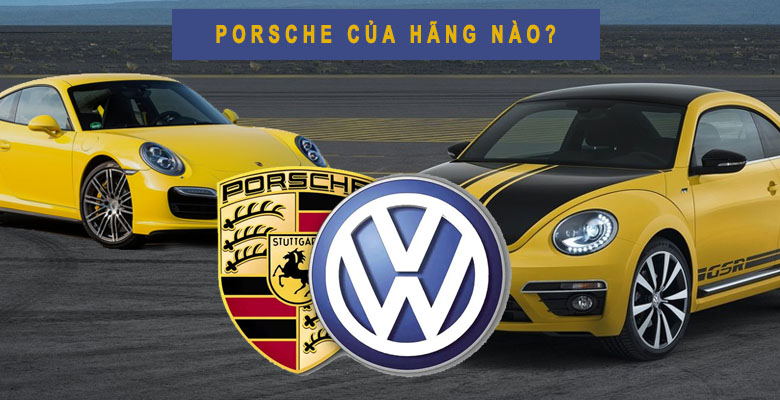 Porsche của hãng nào
