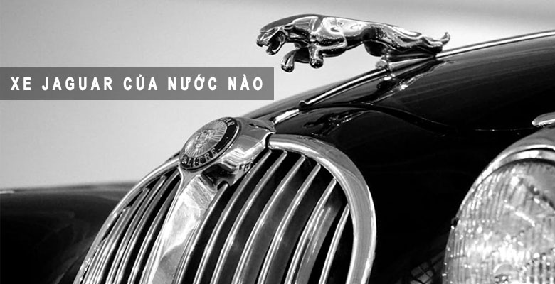 Xe Jaguar của nước nào