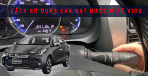 Cách sử dụng cần gạt nước ô tô Vios