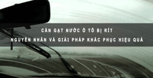 Cần gạt nước ô tô bị rít