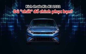 Kích thước Kia K3 2022: Đủ "chất" để chinh phục bạn?