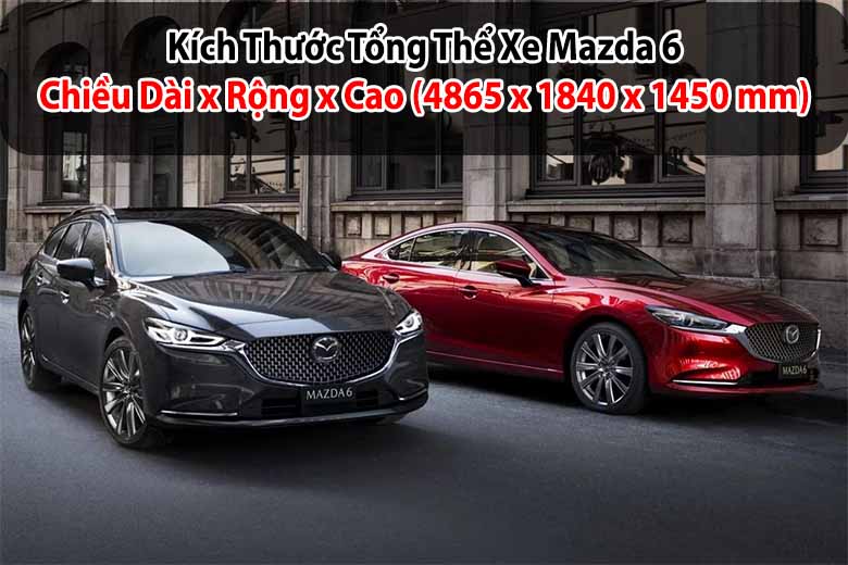 Kích thước xe Mazda 6: Đủ lớn để bạn yêu, đủ nhỏ để bạn điều khiển