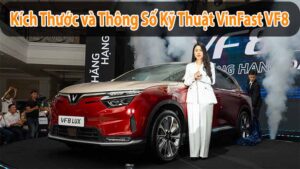 Kích thước và thông số kỹ thuật VinFast VF8: Đánh giá chi tiết từng chi tiết