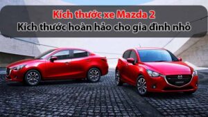 Kích thước xe Mazda 2: Kích thước hoàn hảo cho gia đình nhỏ