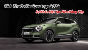 Kích Thước Kia Sportage 2022: Sự Khác Biệt Tạo Nên Đẳng Cấp