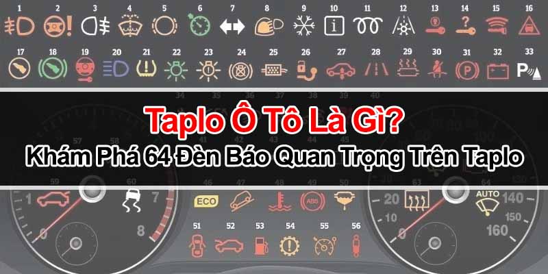 Taplo Ô Tô Là Gì? Khám Phá 64 Đèn Báo Quan Trọng Trên Taplo 