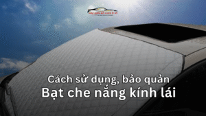 Cách sử dụng, bảo quản Bạt che nắng kính lái.