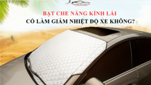Bạt Che Nắng Kính Lái Có Làm Giảm Nhiệt Độ Xe Hiệu Quả Không? Nên Mua Loại Nào?