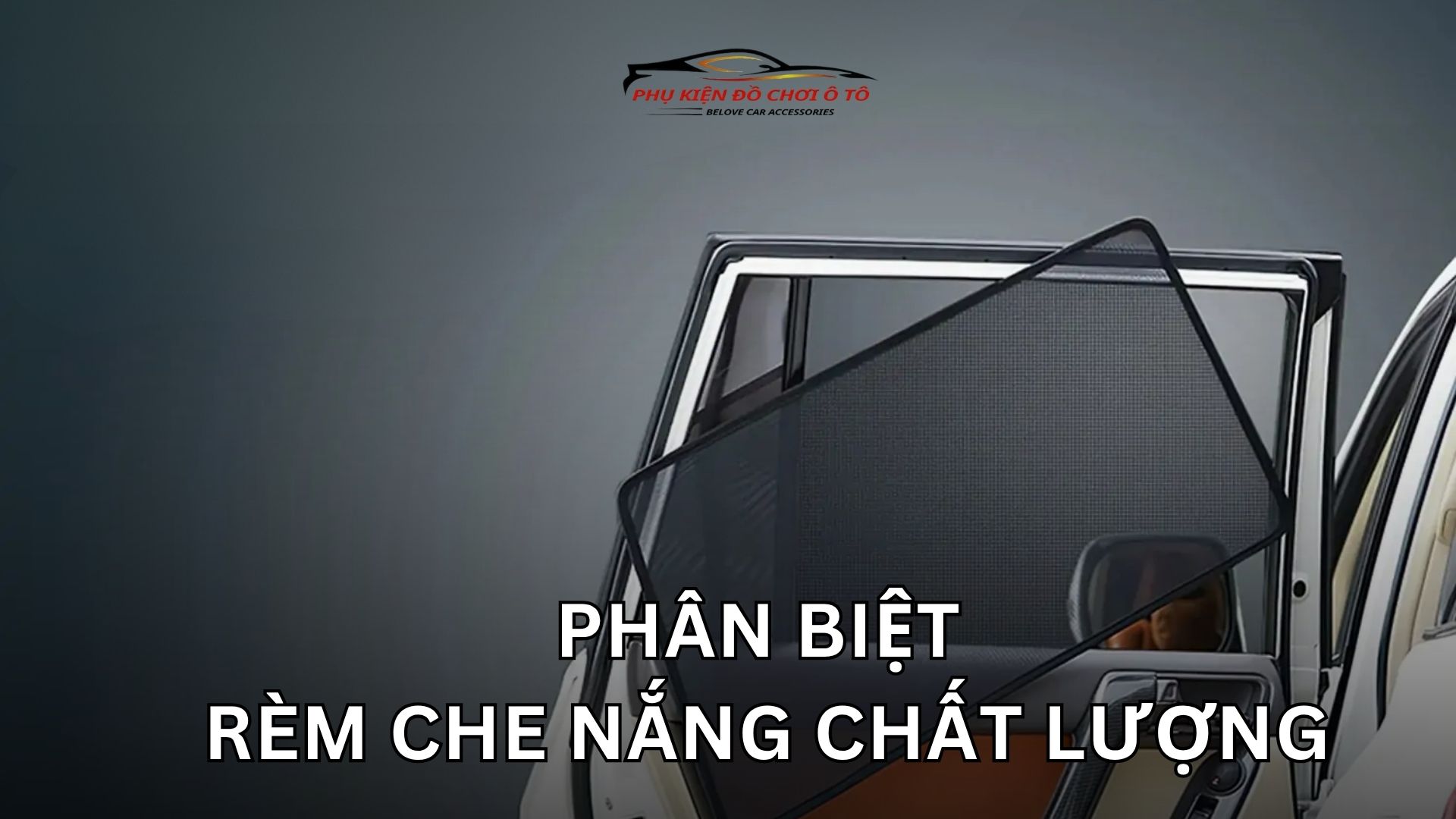 Phân Biệt Rèm Che Nắng Ô Tô Hàng Chất Lượng Và Kém Chất Lượng Trước Khi ...