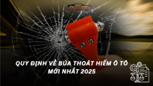 Cập Nhật Quy Định Về Búa Thoát Hiểm Ô Tô Mới Nhất 2025