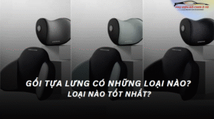 Gối Tựa Lưng Ô Tô Có Những Loại Nào? Loại Nào Tốt Nhất?