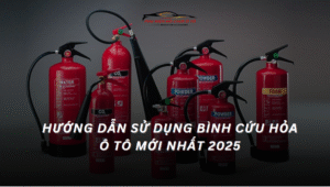 Hướng Dẫn Sử Dụng Bình Cứu Hỏa Ô Tô Mới Nhất 2025