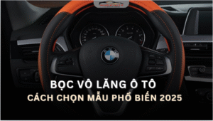 Bọc vô lăng ô tô – Cách chọn và các mẫu phổ biến nhất 2025