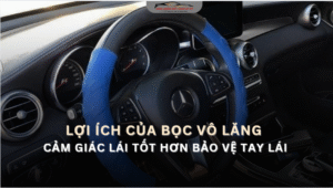 Lợi ích của bọc vô lăng: Cảm giác lái tốt hơn, bảo vệ tay lái