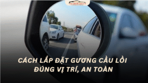 Cách Lắp Đặt Gương Cầu Lồi Ô Tô Đúng Vị Trí Và An Toàn Nhất