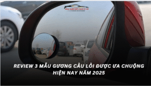 Review 3 Mẫu Gương Cầu Lồi Được Ưa Chuộng Hiện Nay năm 2025
