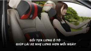 Gối tựa lưng ô tô giúp lái xe nhẹ lưng hơn mỗi ngày