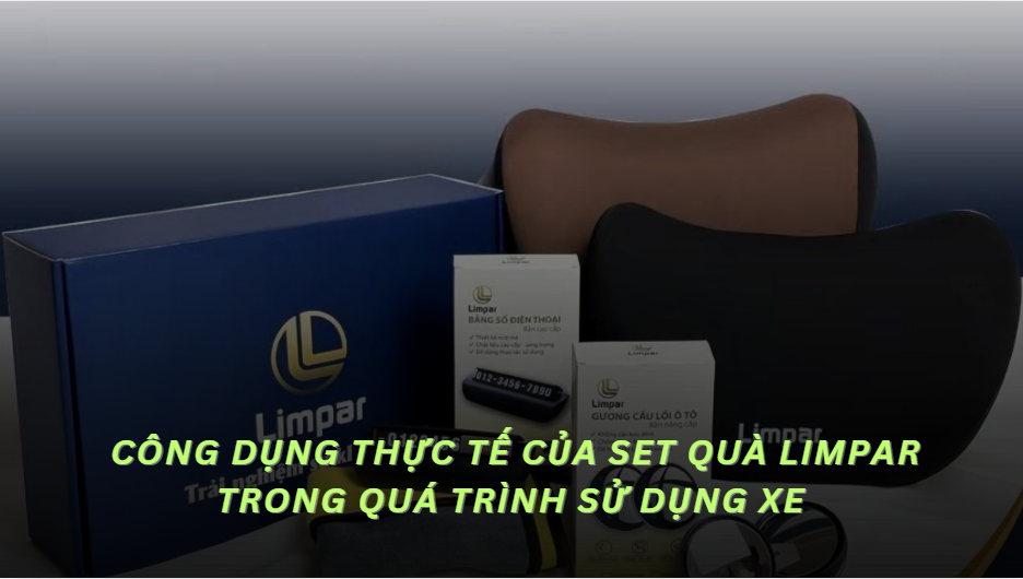 Công dụng thực tế của set quà Limpar trong quá trình sử dụng xe
