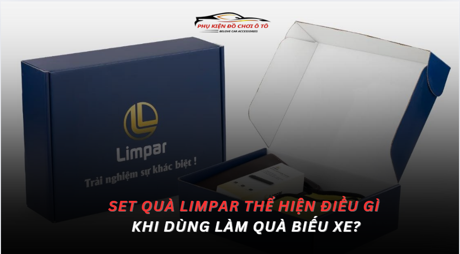 Set quà Limpar thể hiện điều gì khi dùng làm quà biếu xe?